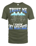 Trust Me I Know My Weather T-Shirt - military green t-shirt on white background