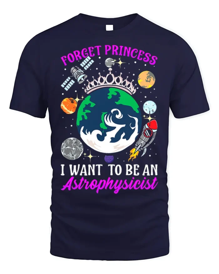 Forget Princess Astrophysicist Space T-Shirt - navy t-shirt on white background
