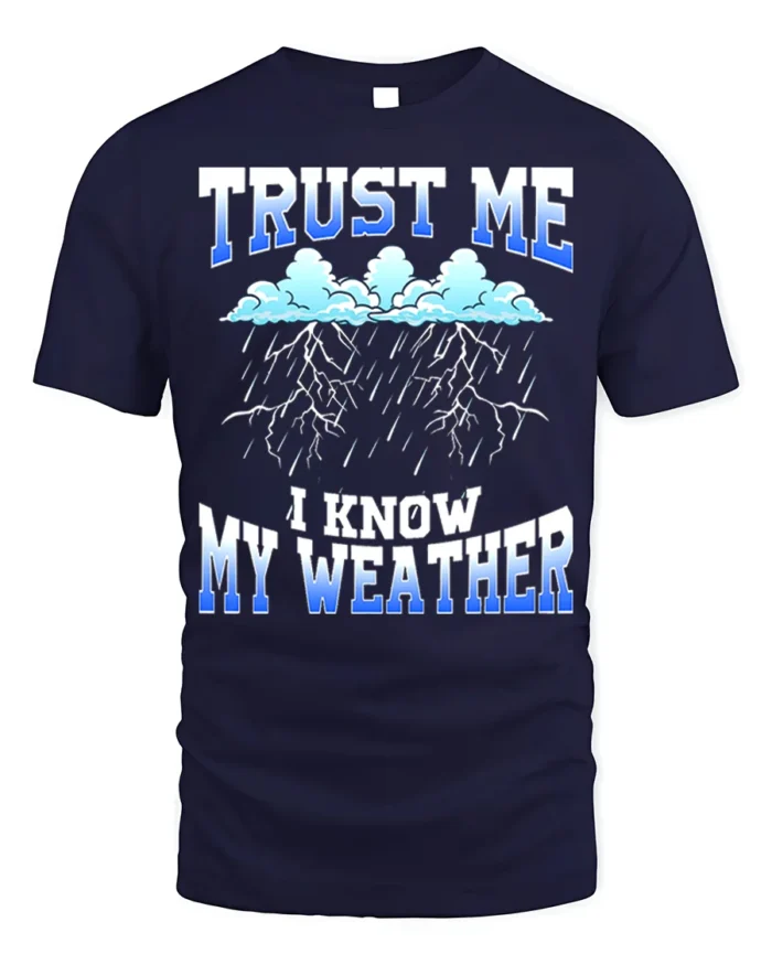 Trust Me I Know My Weather T-Shirt - navy t-shirt on white background