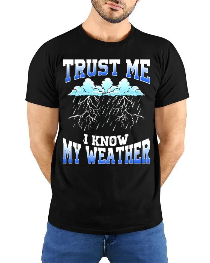 Trust Me I Know My Weather T-Shirt - model wearing black shirt, hands behind back