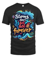 Storms Don’t Last Forever Motivational T-shirt - black t-shirt on white background