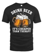 Drink Beer Cheaper Than Therapy T-shirt Funny - black t-shirt on white background