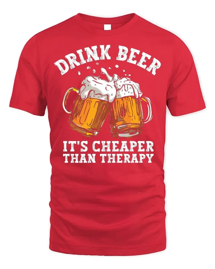 Drink Beer Cheaper Than Therapy T-shirt Funny - red t-shirt on white background