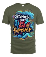 Storms Don’t Last Forever Motivational T-shirt - military green t-shirt on white background