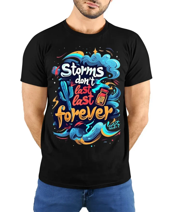 Storms Don’t Last Forever Motivational T-shirt - model wearing black shirt, hands behind back