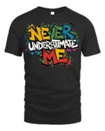 Never Underestimate Me Graffiti T-Shirt - black t-shirt on white background