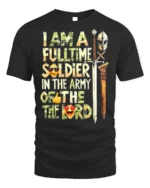 Full-Time Soldier in the Lord’s Army T-Shirt - black t-shirt on white background