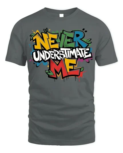 Never Underestimate Me Graffiti T-Shirt - gray t-shirt on white background
