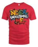 Never Underestimate Me Graffiti T-Shirt - red t-shirt on white background