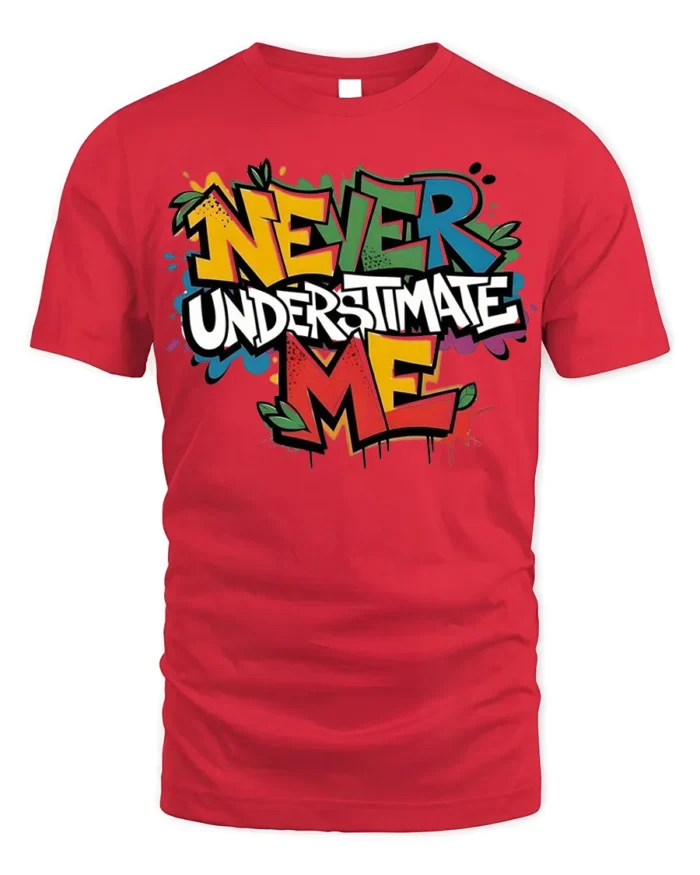 Never Underestimate Me Graffiti T-Shirt - red t-shirt on white background