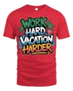Work Hard Vacation Harder Graphic T-Shirt - red t-shirt on white background