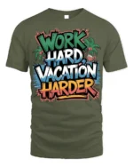 Work Hard Vacation Harder Graphic T-Shirt - military green t-shirt on white background