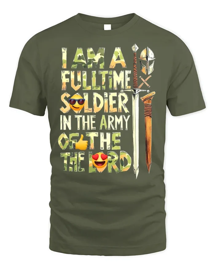 Full-Time Soldier in the Lord’s Army T-Shirt - military green t-shirt on white background