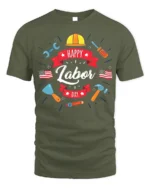 Happy Labor Day T-Shirt for Patriotic Workers - military green t-shirt on white background