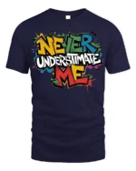 Never Underestimate Me Graffiti T-Shirt - navy t-shirt on white background