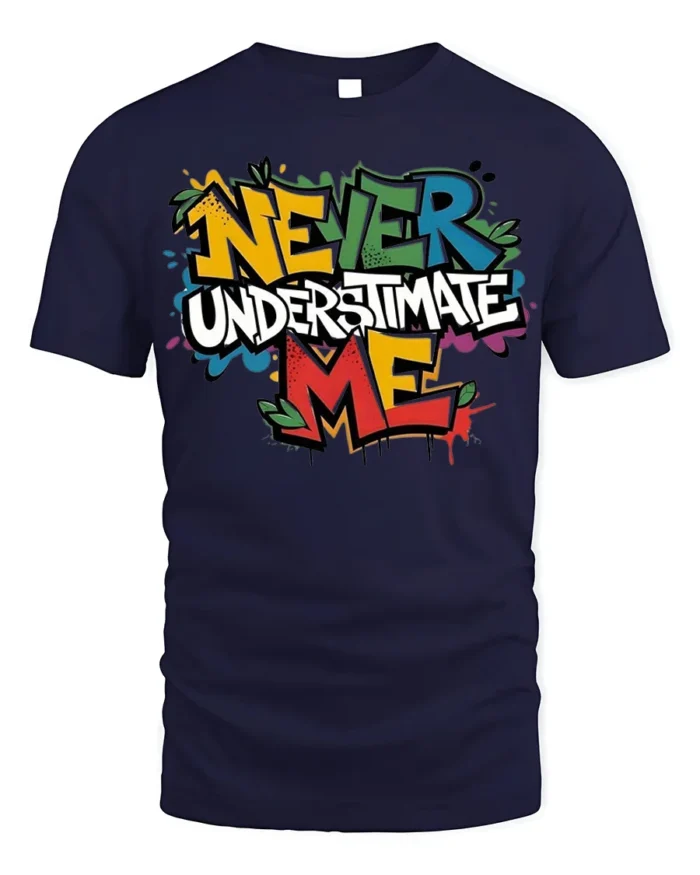 Never Underestimate Me Graffiti T-Shirt - navy t-shirt on white background