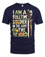 Full-Time Soldier in the Lord’s Army T-Shirt - navy t-shirt on white background