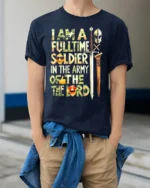 Full-Time Soldier in the Lord’s Army T-Shirt - model wearing navy shirt, hands in pockets