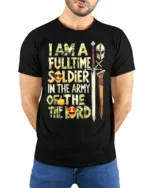 Full-Time Soldier in the Lord’s Army T-Shirt - model wearing black shirt, hands behind back