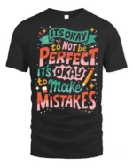 It’s Okay to Make Mistakes Positive Quote T-Shirt - black t-shirt on white background