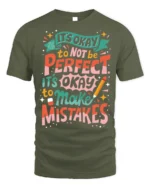 It’s Okay to Make Mistakes Positive Quote T-Shirt - military green t-shirt on white background