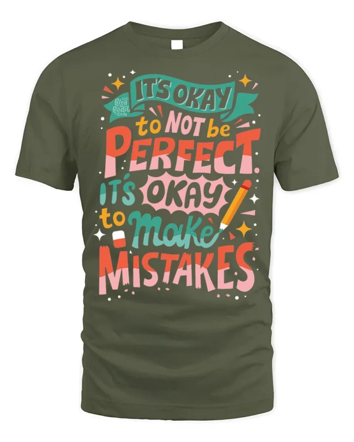 It’s Okay to Make Mistakes Positive Quote T-Shirt - military green t-shirt on white background