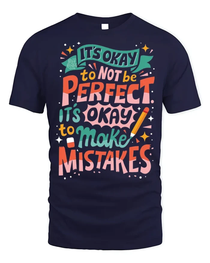 It’s Okay to Make Mistakes Positive Quote T-Shirt - navy t-shirt on white background