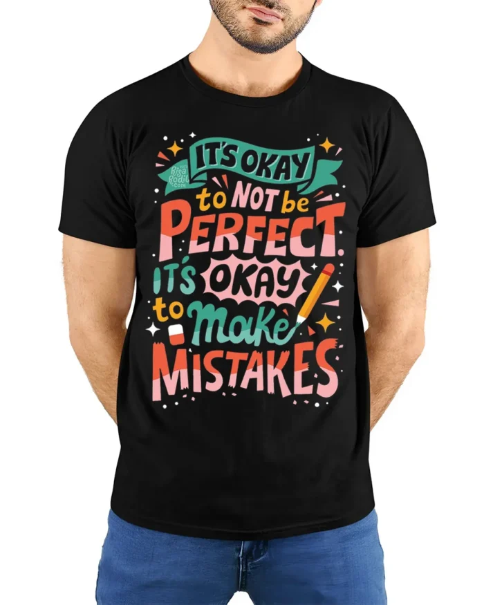 It’s Okay to Make Mistakes Positive Quote T-Shirt - model wearing black shirt, hands behind back