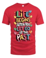 Life Begins Let Go of the Past Motivational T-Shirt - red t-shirt on white background
