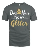 Dog Hair Is My Glitter Funny Pet Lover T-shirt - gray t-shirt on white background