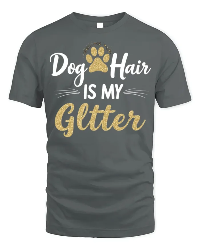 Dog Hair Is My Glitter Funny Pet Lover T-shirt - gray t-shirt on white background