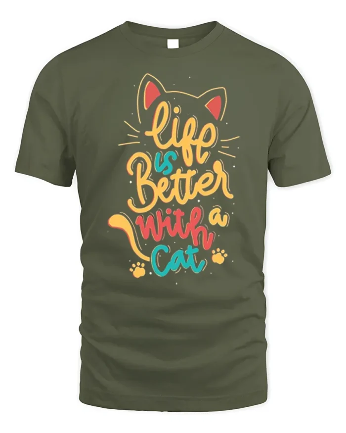 Life Is Better With A Cat Quote Graphic T-shirt - military green t-shirt on white background