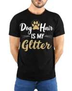 Dog Hair Is My Glitter Funny Pet Lover T-shirt - model wearing black shirt, hands behind back