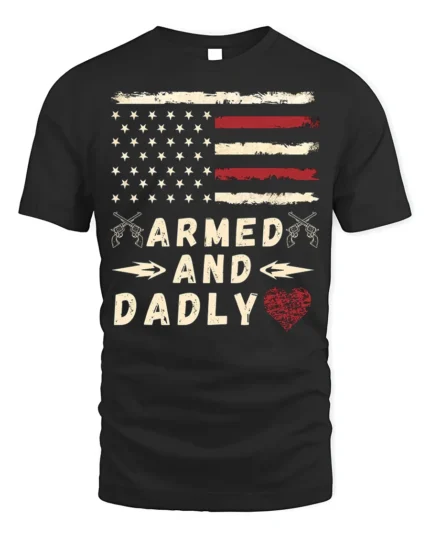 Armed and Dadly American Flag Patriotic T-shirt - black t-shirt on white background