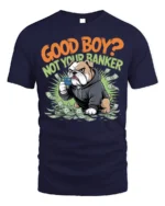 Funny Bulldog Good Boy Not Banker Graphic T-shirt - navy t-shirt on white background