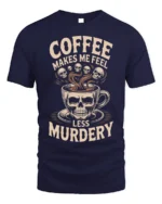 Coffee Makes Me Feel Less Murdery Funny T-shirt - navy t-shirt on white background