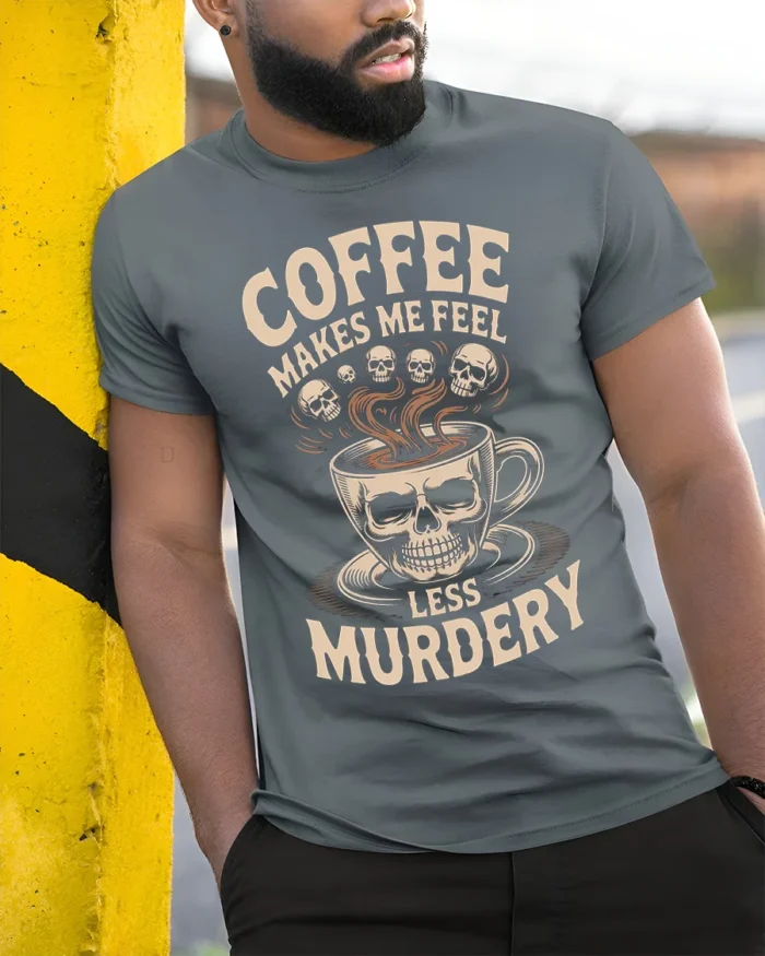 Coffee Makes Me Feel Less Murdery Funny T-shirt - model in grey shirt leaning against column