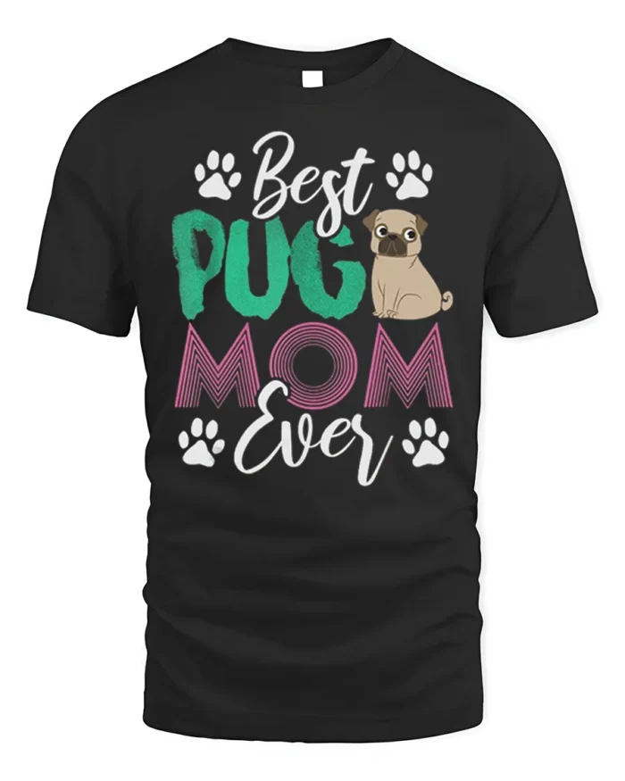 Best Pug Mom Ever Cute Dog Lover T-Shirt - black t-shirt on white background