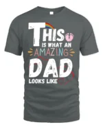 This Is What an Amazing Dad Looks Like T-Shirt - gray t-shirt on white background