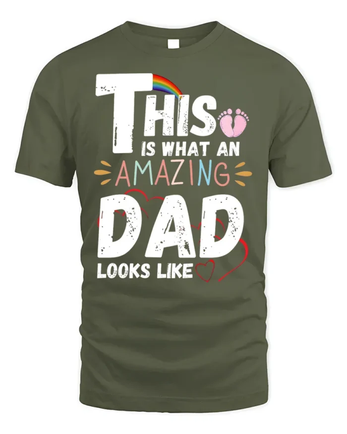 This Is What an Amazing Dad Looks Like T-Shirt - military green t-shirt on white background