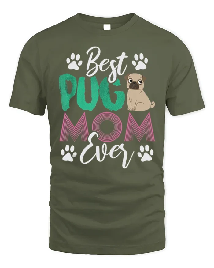 Best Pug Mom Ever Cute Dog Lover T-Shirt - military green t-shirt on white background