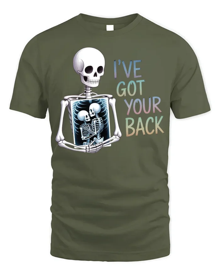 Funny Skeleton I’ve Got Your Back T-Shirt - military green t-shirt on white background