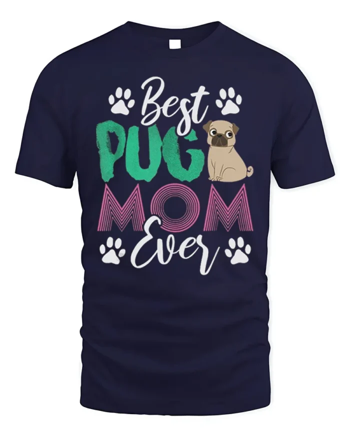 Best Pug Mom Ever Cute Dog Lover T-Shirt - navy t-shirt on white background