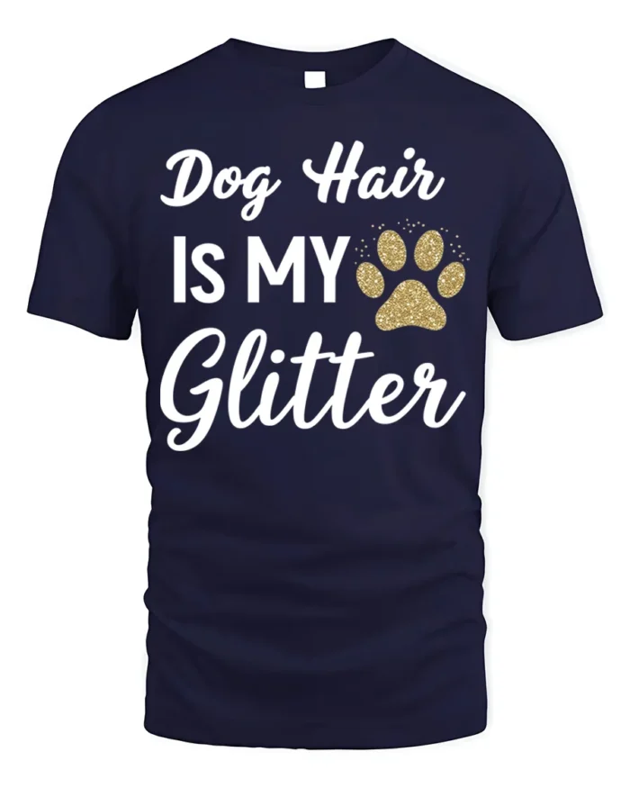 Dog Hair Is My Glitter Funny Pet Lover T-Shirt - navy t-shirt on white background