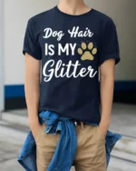 Dog Hair Is My Glitter Funny Pet Lover T-Shirt - model wearing navy shirt, hands in pockets