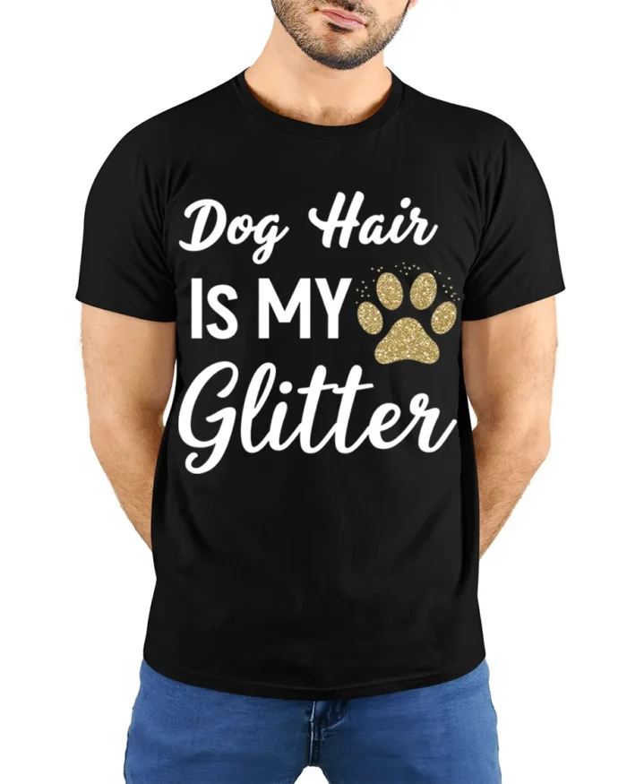 Dog Hair Is My Glitter Funny Pet Lover T-Shirt - model wearing black shirt, hands behind back