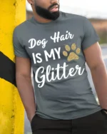 Dog Hair Is My Glitter Funny Pet Lover T-Shirt - model in grey shirt leaning against column