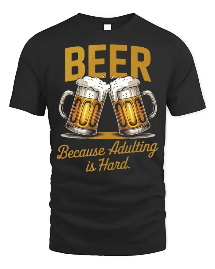 Funny Beer Adulting Is Hard T-Shirt Drinking Tee - black t-shirt on white background