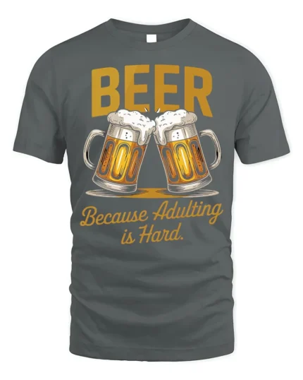 Funny Beer Adulting Is Hard T-Shirt Drinking Tee - gray t-shirt on white background
