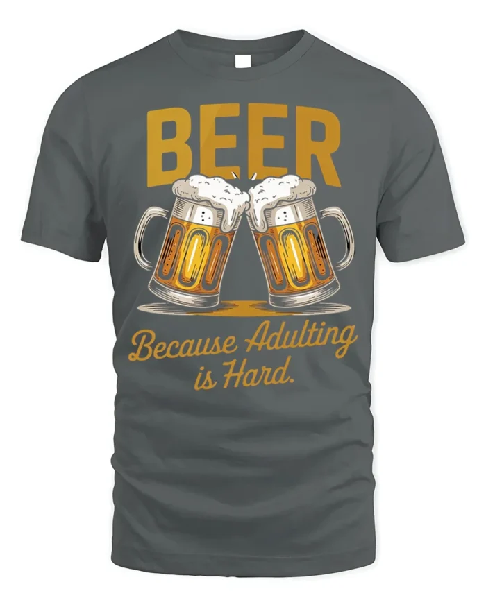 Funny Beer Adulting Is Hard T-Shirt Drinking Tee - gray t-shirt on white background